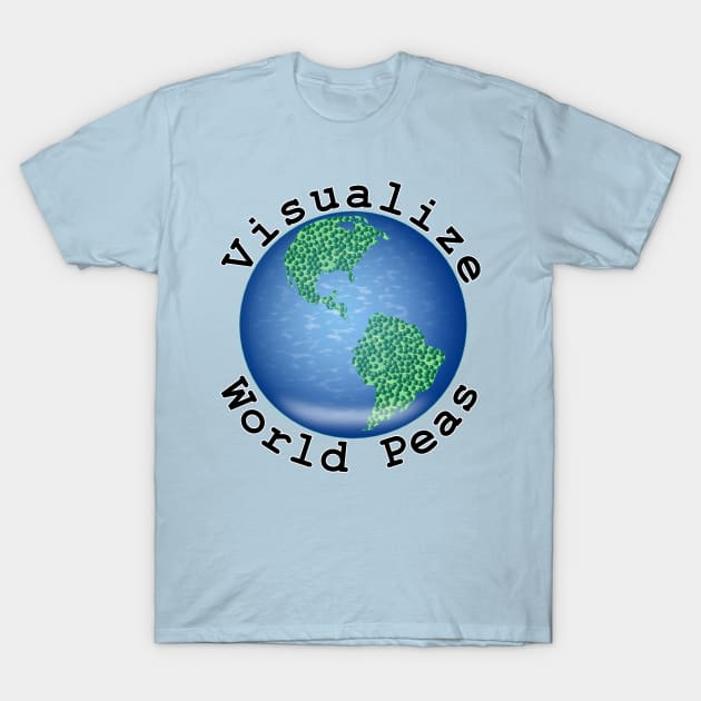 Visualize World Peas T-Shirt by NiftyGaloot